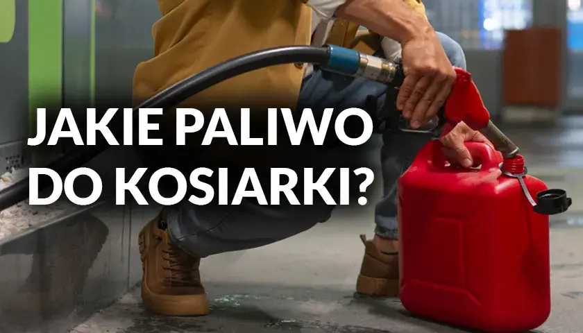 Jakie paliwo do kosiarki 4 suwowej, aby uniknąć uszkodzeń silnika?
